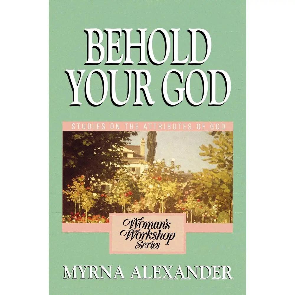 USED Book - Behold Your God: Studies on the Attributes of God by Alexander, Myrna (Paperback) - english