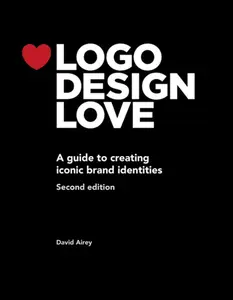 USED-LOGO Design Love: A Guide to Creating Iconic Brand Identities by Airey, David (Paperback)