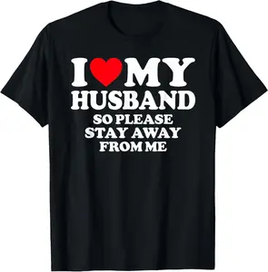 100%cotton I Love My Husband I Love My Hot Husband So Stay Away T-Shirt  Top