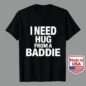 Bold Statement Design With I Need Hug From A Baddie Text In White On Black Background Perfect For Everyday Wear And Casual Outings During Any Season Men’s Casual Graphic Tees | 100% Premium Cotton | Unisex T-Shirt graphic trendy Blue cookies clothes