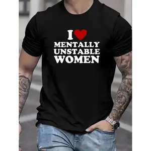 Nice I Love Mentally Unstable Women Print Men'S Crew Neck Fashionable Short Sleeve Sports T-Shirt