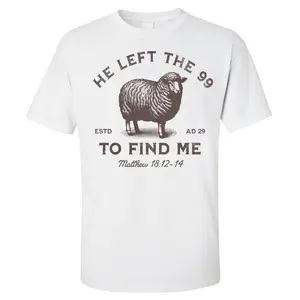 The Lord Is My Shepherd, Christian He Left 99 To Save Me tee