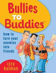 USED-Bullies to Buddies - How to Turn Your Enemies into Friends! by Kalman, Izzy (Paperback)