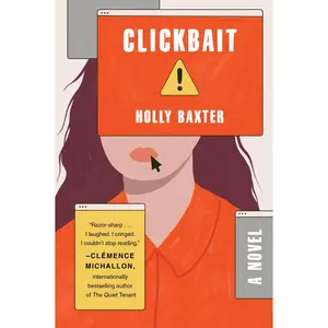 Clickbait: A Novel by Holly Baxter [Paperback Book]