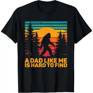 Cotton Streetwear Graphic Tees Casual Round Neck Shortsleeve Fashion A Dad Like Me is Hard to Find Bigfoot Sasquatch Fathers Day T-Shirt