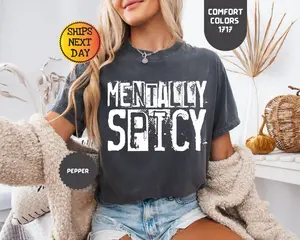 Comfort Colors Mentally Spicy Shirt, Sarcastic Retro Graphic Tee, Funny Attitude Quote Shirt, Vintage Casual Streetwear Style