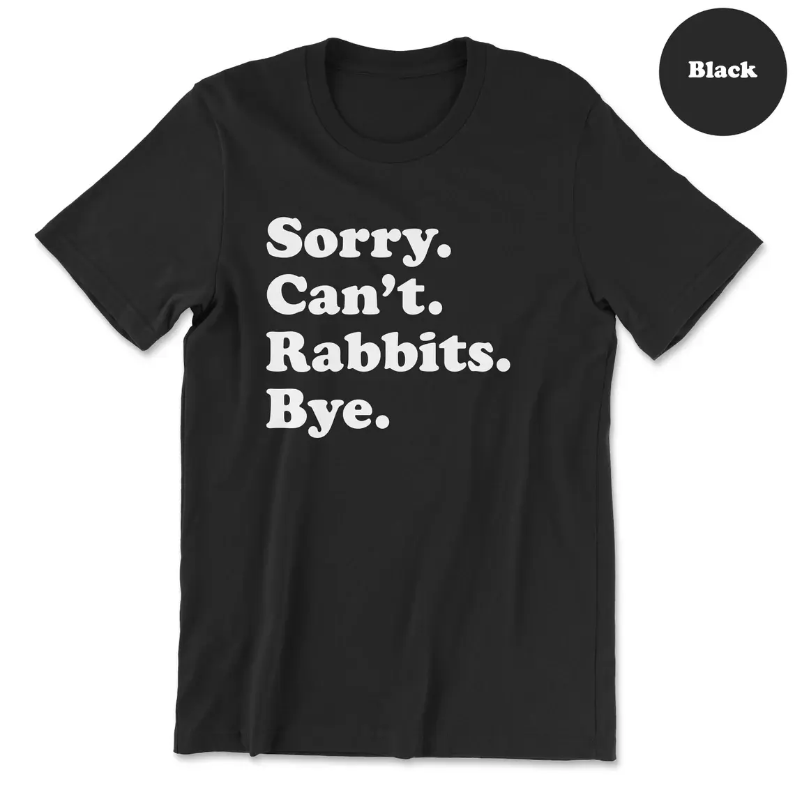 Funny Rabbit T-Shirt, Rabbit Gift, Rabbit Shirt for Men or Women, I Love Rabbits, Sarcastic Rabbit Shirts