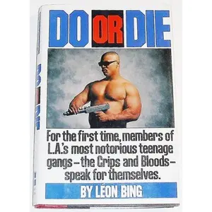 USED-Do or Die: For the First Time, Members of L.A.'s Most Notorious Teenage Gangs - The Crips and Bloods - Speak for Themselves. by Leon Bing (Hardcover)