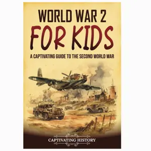 World War 2 for Kids: A Captivating Guide to the Second World War (History for Children)