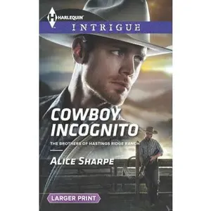 USED-Cowboy Incognito (The Brothers of Hastings Ridge Ranch, 1) by Alice Sharpe (Unknown)