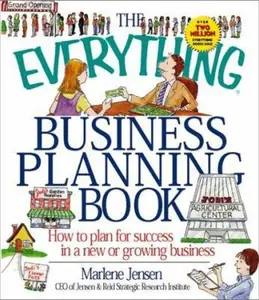 USED-The Everything Business Planning Book: How to Plan for Success in a New or Growing Business by Marlene Jensen (Paperback)
