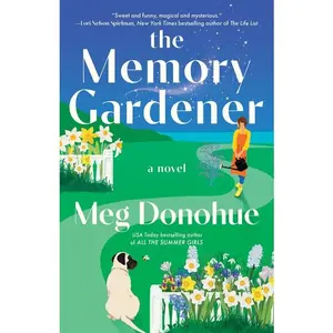 The Memory Gardener: Magic Blooms in This Cozy Novel -- Meg Donohue - Paperback