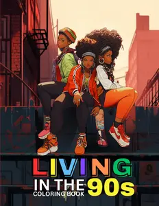 Living in the '90s: A Nostalgic Coloring Book for Adults: Coloring Book for Black and Brown Women, Self-Love Coloring Book for Black Women: Self-Care ... Books for Black Women and Black Kids)
