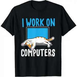 100% Cotton I Work On Computers - Funny Cat Lover Kitten Kitty T-Shirt
