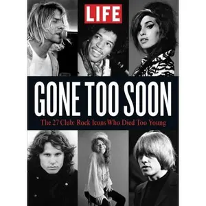 USED-LIFE Gone Too Soon: The 27 Club- Rock Icons Who Died Too Young by LIFE Special - 2016-7-22 SIP (Unknown)