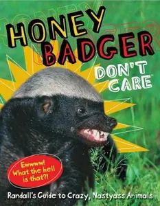 USED-Honey Badger Don't Care: Randall's Guide to Crazy, Nastyass Animals by Randall Randall (Hardcover)