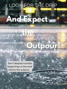 Look for the Drip and Expect the Outpour -  Dedicated to new business owners and start ups, a conversation of growth and encouragement