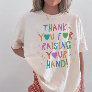 Comfort Colors Funny Teacher TShirt for High School Teacher, Early Childhood Education Major Graduation Gift: Thank You For Raising Your Hand T-Shirt