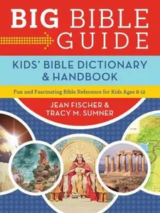 USED-Big Bible Guide: Kids' Bible Dictionary and Handbook: Fun and Fascinating Bible Reference for Kids Ages 8-12 by Jean Fischer (Paperback)