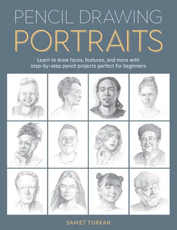 Pencil Drawing Portraits Book with Drawing Sketchbook: Learn to Draw Faces, Features & More via Step-by-Step Pencil Projects for Beginners - Samet Turkan, Paperback