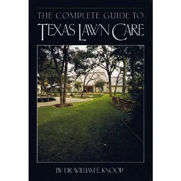 USED-The Complete Guide to Texas Lawn Care by William Knoop (Paperback)