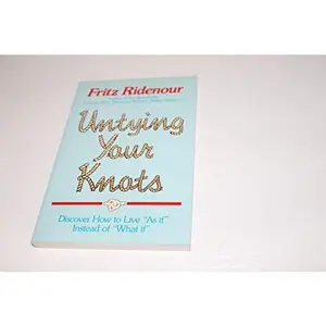 USED-Untying your knots by Fritz Ridenour (Hardcover)