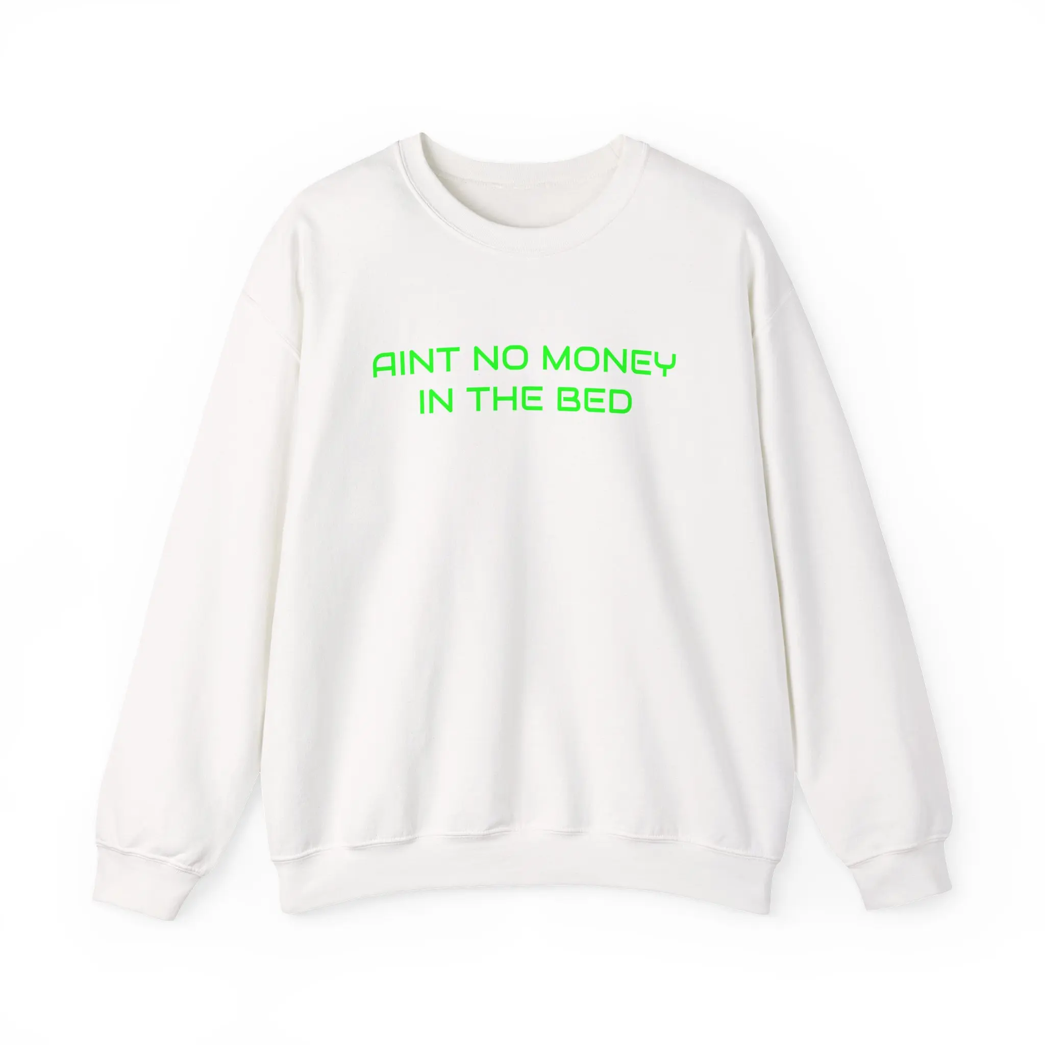 AINT NO MONEY IN THE BED Crewneck sweatshirt | Neon green text