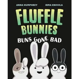 Buns Gone Bad (Fluffle Bunnies, Book #1) -- Anna Humphrey, Paperback
