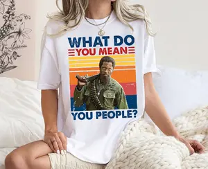 What Do You Mean You People Vintage Shirt, Tropic Thunder Movie Shirt, Meme Shirt, Funny Tee, Unisex