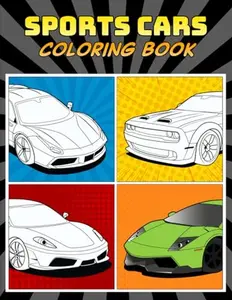 Sports Cars Coloring Book: A Collection of 45 Cool Supercars | Relaxation Coloring Pages for Kids, Adults, Boys, and Car Lovers