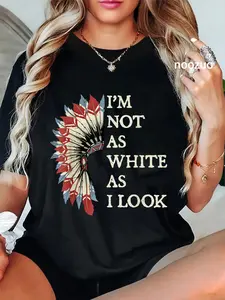 100% Cotton Unisex I'm Not As White As I Look Native American Indian Day Pride T-Shirt Casual Top