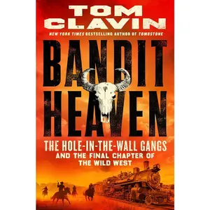 USED-Bandit Heaven: The Hole-In-The-Wall Gangs and the Final Chapter of the Wild West by Clavin, Tom (Hardcover)