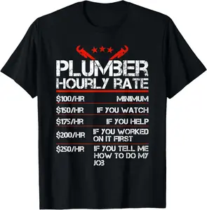 100% Cotton Funny Plumber Gifts Plumber Hourly Labor Rates Plumber Men T-Shirt