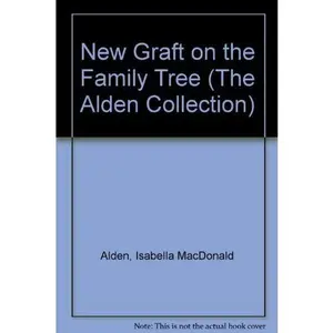 USED-New Graft on the Family Tree (The Alden Collection) by Isabella MacDonald Alden (Paperback)