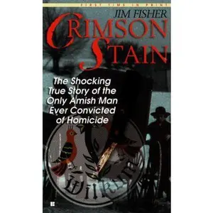 USED-Crimson Stain: The Shocking True Story of the Only Amish Man Ever Convicted of Homicide (Berkley True Crime) by Jim Fisher (Unknown)