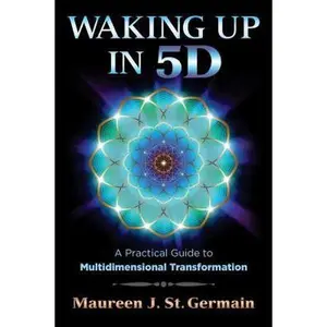 USED-Waking Up in 5d: A Practical Guide to Multidimensional Transformation by St Germain, Maureen J. (Paperback)