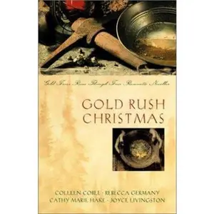 USED-Gold Rush Christmas: Love's Far Country/A Token of Promise/Band of Angels/With This Ring (Inspirational Christmas Romance Collection) by Colleen Coble (Paperback)