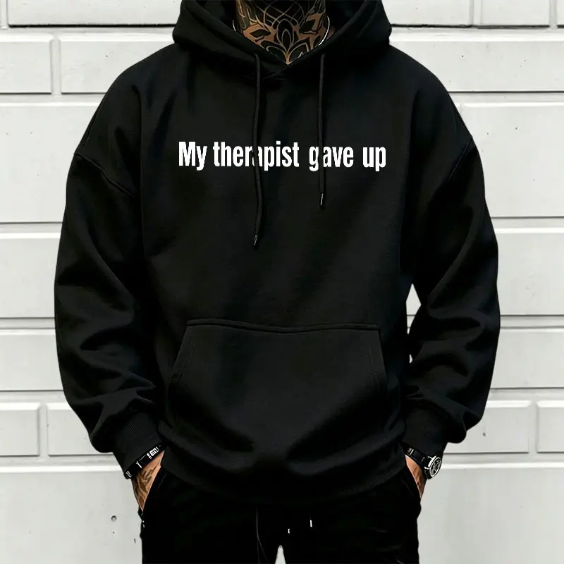Unisex loose fit “My therapist quit” minimalist horizontal letter print hoodie — men’s top, casual long sleeves, foldable basic sweatshirt, popular overseas self-deprecating humor slogan 【Runs small, order one size up】