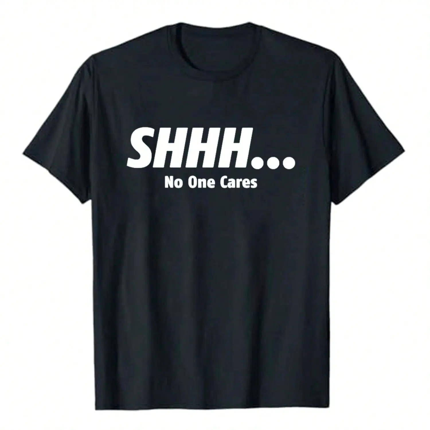 Shhh No One Cares Humor Sarcasm Funny T Shirt Unisex