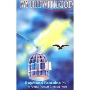 USED-My Life with God in and out of the Church by Raymond Fontaine (Paperback)