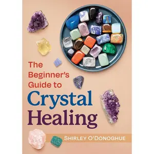 USED-The Beginner's Guide to Crystal Healing by O'Donoghue, Shirley (Paperback)