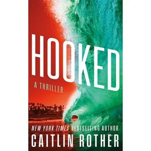 Hooked: A Thriller -- Caitlin Rother, Paperback