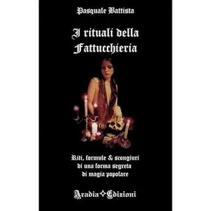 USED-I rituali della fattucchiera. Riti, formule e scongiuri di una forma segreta di magia popolare by unknown author (Paperback)