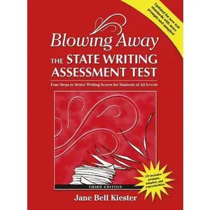 USED-Blowing Away the State Writing Assessment Test (Third Edition): Four Steps to Better Scores for Students of All Levels [With CDROM] by Kiester, Jane Bell (Paperback)