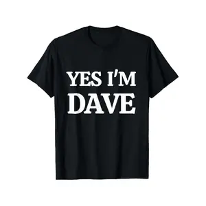 Yes I'm Dave T-Shirt |   Casual Round Neck Tee, Machine Washable, Perfect for Gym and Daily Casual Wear, All-season, Regular Fit, Digital Heat Transfer Print Streetwear Oversized