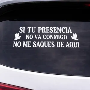 Si Tu Precensia No Va Conmigo No Me Saques De Aqui -Decal Sticker for Cars