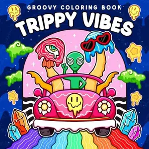 Trippy Vibes: Coloring Book for Adults Featuring Groovy, Stoner Moments, Aliens, Mushrooms, Animals, and Illusion Designs for Relaxation