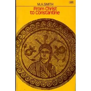 USED-From Christ to Constantine by M.A.. SMITH (Paperback)