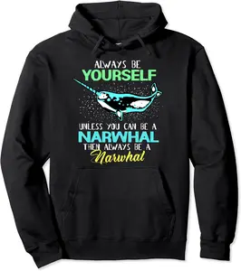Always Be Yourself Unless You Can Be A Narwhal Pullover Hoodie - 55B09DFDG95D