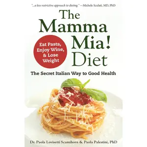 USED-The Mamma Mia! Diet: The Secret Italian Way to Good Health - Eat Pasta, Enjoy Wine, & Lose Weight by Scamihorn, Paola Lovisetti (Paperback)